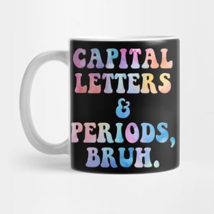 Capital Letters And Periods Bruh Mug